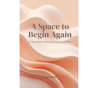 A Space to Begin Again: A Journal for Daily Reflection and Reset