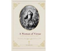 A Woman of Virtue: A 52-W atholic Prayer Journal Through the Lives of the Saints