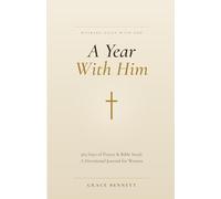 A Year With Him: 365 Days of Prayer & Bible Study - A Devotional Journal for Women