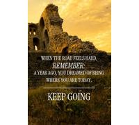 A5-sized/Blank Pages. "If the road feels difficult, remember that a year ago, you dreamed of being where you are today. Keep going.": Positive Affirmation Journal Inspirational Notebook