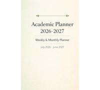 Academic Planner 2026-2027 for High School & College Students: July 2026 - June 2027 | Weekly and Monthly Layouts for Classes, Assignments, Goals, Notes, and Exam Prep