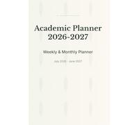 Academic Planner 2026-2027: July 2026 - June 2027, Academic Year Organizer for Students and Teachers with Monthly Pages, Weekly Spreads, Goal Tracking, Notes, Holidays, and Important Dates