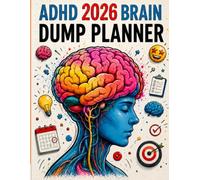 ADHD 2026 Brain Dump Planner: Daily Organizer, Anxiety Tracker, and Mindset Journal for Adults with ADHD