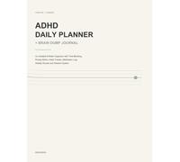 ADHD Daily Planner & Brain Dump Journal: An Undated 8-Week Organizer with Time Blocking, Priority Matrix, Habit Tracker, Medication Log, Weekly Review and Reward System