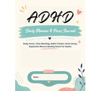 ADHD Daily Planner & Focus Journal: Daily Focus, Time Blocking, Habit Tracker, Brain Dump, Dopamine Menu & Weekly Reset for Adults