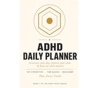 ADHD DAILY PLANNER: Structure your day, capture your tasks & focus on what matters