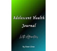 Adolescent Health Journal: 30 Days of Affirmations, Reflection, and Confidence-Building Prompts