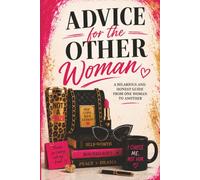 Advice for The Other Woman: A Brutally Honest Self Healing Journal for Women Caught in Lies, Situationships, and Other People’s Husbands. Great Salty Gift from the WIfe, friend, or for yourself.