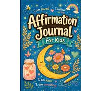 Affirmation Journal For Kids: Self-Love, Confidence, Feelings, Gratitude, Coloring Pages & Activities