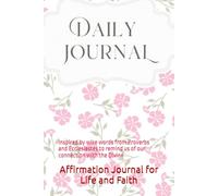 Affirmation Journal for Life and Faith: Inspired by wise words from Proverbs and Ecclesiastes to remind us of our connection with the Divine