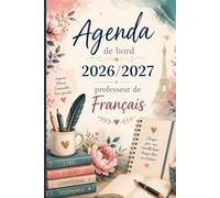 Agenda de Bord 2026-2027 - Professeur de Français: Planificateur scolaire complet avec calendrier, emploi du temps, listes d’élèves, suivi pédagogique, réunions, objectifs et notes