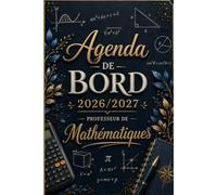 Agenda de bord 2026/2027 professeur de Mathématiques: Planificateur scolaire complet avec calendrier, emploi du temps, listes d’élèves, suivi pédagogique, réunions, objectifs et notes