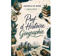 Agenda de Bord 2026/2027 Professeur d'Histoire Géographie: Complet Planificateur Semainier A4