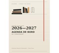Agenda de Bord de l'Enseignant 2026-2027: Carnet de Bord avec Emploi du Temps, Calendrier Scolaire, Planning Mensuel et Hebdomadaire, Suivi des Élèves | Pour Tous les Enseignants