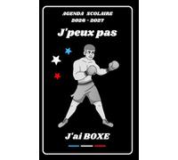 AGENDA SCOLAIRE 2026 2027 - J’PEUX PAS J’AI BOXE: Calendrier journalier 2026 2027 | 1 jour par page | planificateur pour élève, élémentaire, collégien, lycée et étudiant | Couverture Sport
