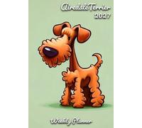 Airedale Terrier Diary 2027: | A5 Week to View Planner | Weekly Organiser & Appointment Book | Gift for Dog Lovers
