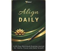 Align Daily: A 60-Day Morning & Evening Journal for Clarity, Focus, and Daily Growth