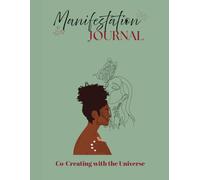 Aligned & Abundant: The Complete Manifestation Journal for Black Women: Guided Affirmations, Vision Board Space, Future-Self Letters, and Daily Reflection Pages to Design Your Dream Life