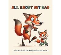 ALL ABOUT MY DAD: A Draw and Write Keepsake Journal for Kids: A Fill-In Memory Book for Kids | Keepsake Gift Journal for Dad (Father’s Day, Birthdays, Christmas)