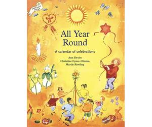 All Year Round: A Calendar of Celebrations (Festivals and the Seasons)