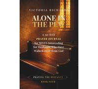 Alone In The Pew: A 30-Day Prayer Journal for Wives Interceding for Husbands Who Have Walked Away from God (Praying the Distance)