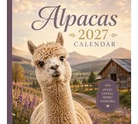 Alpacas 2027 Calendar: A Year of Charming Herd Companions with Monthly Planning Pages and Beautiful Photography