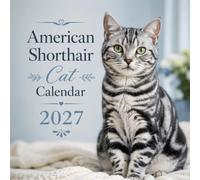 American Shorthair Cat Calendar 2027: 12-Month Featuring Adorable Feline Photography, Spacious Date Boxes, and Holiday Reference