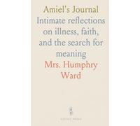 Amiel's Journal: Intimate reflections on illness, faith, and the search for meaning