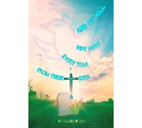 And He Will Wipe Away Every Tear From Their Eyes: Christian Grief Notebook Journal for Prayer, Comfort, and Reflection with Revelation 21:4, 120 Lined Pages, Illustrated Color Edition