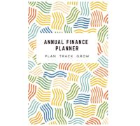 Annual Finance Planner: A 12-Month Financial Organizer, Budget Tracker Book, and Daily Expense Journal for Men & Women