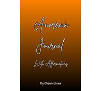 Anorexia Journal: 30 Days of Affirmations, Reflection, and Confidence-Building Prompts