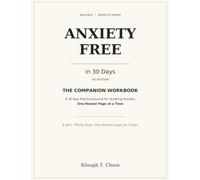 Anxiety Free in 30 Days Workbook: The Companion Workbook: A 30-Day Practice Journal for Quieting Anxiety, One Honest Page at a Time - US Edition