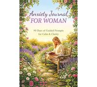 Anxiety Journal for Women: 90 Days of Guided Prompts, Affirmations & Mood Tracking for Calm, Clarity & Emotional Healing