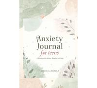Anxiety Relief Journal for Teens: A Safe Space to Manage Stress, Build Confidence & Feel Calm Every Day