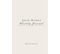 Asian Women Identity Journal: 30 Days of Healing, Reclaiming, and Becoming Fully Yourself