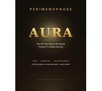 AURA: The 90-Day Neuro-Hormonal Tracker & Guided Journal for Perimenopause - Track Symptoms, Understand Your Hormones, and Take Back Control