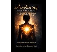 Awakening The Light Within: A 90-Day Journal From Darkness Into God's Marvelous Light