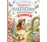 Azara’s Summer Adventure Journal: An Outdoor Activity Book for Kids Ages 5-10 Featuring Nature Exploration, Garden Activities, Beach Adventures, ... Games, Scavenger Hunts and Summer Memories