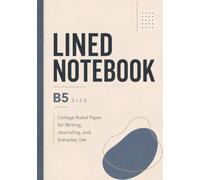 B5 Size Lined Notebook: College Ruled Paper for Writing,Journaling, and Everyday Use