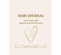Baby Journal: OUR LITTLE ONE - Memories of the First Year