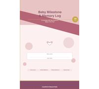 Baby Milestone & Memory Log: A Complete 365-Day Journal to Track Milestones, Memories, Feeding, Sleep and Growth During Baby's First Year