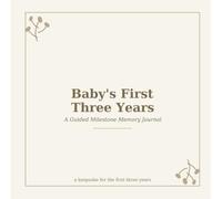 Baby's First Three Years: A Gender-Neutral Guided Milestone Memory Journal - Monthly Prompts, Growth Tracker & Photo Keepsake Book