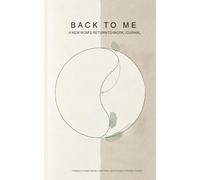 Back to Me: A New Mom’s Return-to-Work Journal: 8 Weeks of Honest Stories, Hard Truths, and Prompts to Find Your Footing