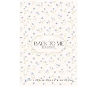 Back to Me Journal: Selflove Mindset & Healing