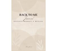 Back to me Journal: Selflove Mindset & Healing