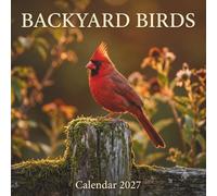 Backyard Birds Calendar 2027: A Year of Cinematic Nature Photography and Intimate Avian Beauty