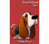 Basset Hound Diary 2027: | A5 Week to View Planner | Weekly Organiser & Appointment Book | Gift for Dog Lovers