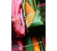 Be Gay, Do Goals: A Playfully Imperfect Journal for Tracking 12 Weeks of Progress