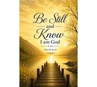 Be Still and I Know, I am God: Faith based Blank Writing Journal, Inspirational Christian Gift Notebook, Psalm 46 :10 Scripture notebook