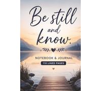 Be Still And Know: 110 Blank Pages | 6x9Inches | Journal & Notebook Gift Ideas, Trendy Quotes, For Girls, For Boys, Office Employees, Boss, Coworkers, Colleagues & Best Friend